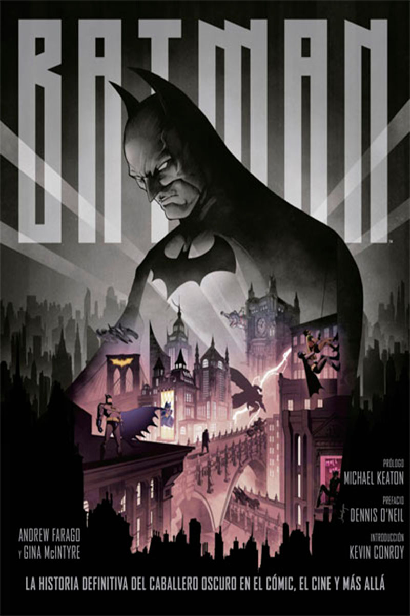 Batman; La Historia Definitiva Del Caballero Oscuro En El Cómic, El Cine & Más Allá
